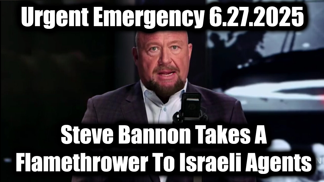 Alex Jones & Steve Bannon 6.27.25 - Takes A Flamethrower To Israeli Agents
