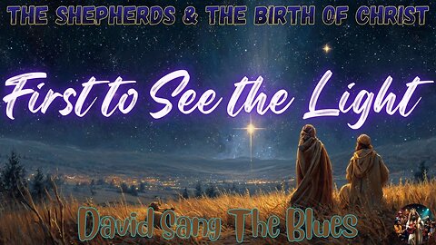 First to See the Light | The Shepherds & the Birth of Christ Rock Song