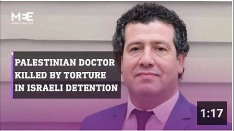 "Renowned Palestinian Doctor, Adnan al-Bursh, Tortured and Murdered in Israeli Custody"