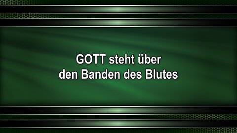 GOTT steht über den Banden des Blutes