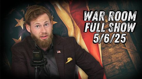 War Room With Owen Shroyer TUESDAY FULL SHOW 5/6/25