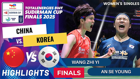 Wang Zhi Yi (CHN) vs An Se Young (KOR) - F | BWF Sudirman Cup Finals 2025