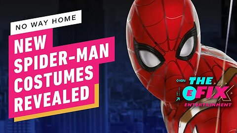 New Spidey Costumes Revealed for Spider-Man - No Way Home - IGN The Fix - E