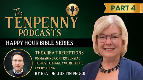 Happy Hour Bible Series:The Great Deceptions Pt4 by Rev. Dr. Justin Prock