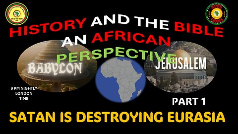 AFRICA IS THE HOLY LAND || HISTORY AND THE BIBLE AN AFRICAN PERSPECTIVE ||SATAN DESTROY'S EURASIA P1