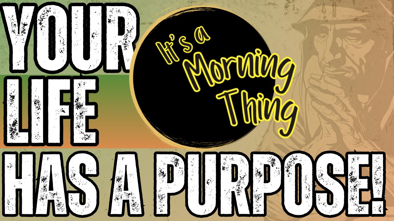 Your Life Has A Purpose!... The New Morning Norm: It's a Morning Thing