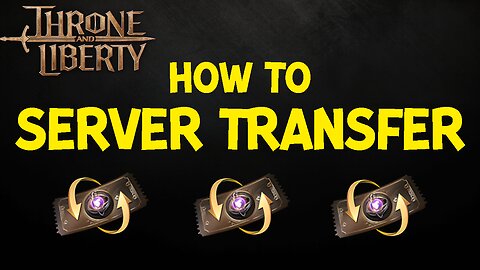 How to Server Transfer - Throne and Liberty