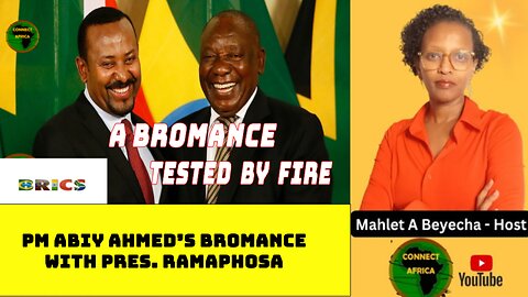 ABIY AHMED AND CYRIL RAMPHOSA: WHY THE BROMANCE BETWEEN THE TWO IS UNSHAKABLE