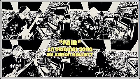 "Fair" an Original Song by Aaron Hallett