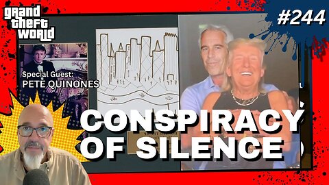Grand Theft World Podcast 244 | CONSPIRACY OF SILENCE with guest Pete Quinones