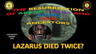 AFRICA IS THE HOLY LAND || THE RESURRECTION OF ABRAM, ISAKA AND AKOBI || LAZARUS DIED TWICE?