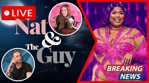 Lizzo Realizes That Veganism Fails Every Time; And Other News | Nat and The Guy LIVE