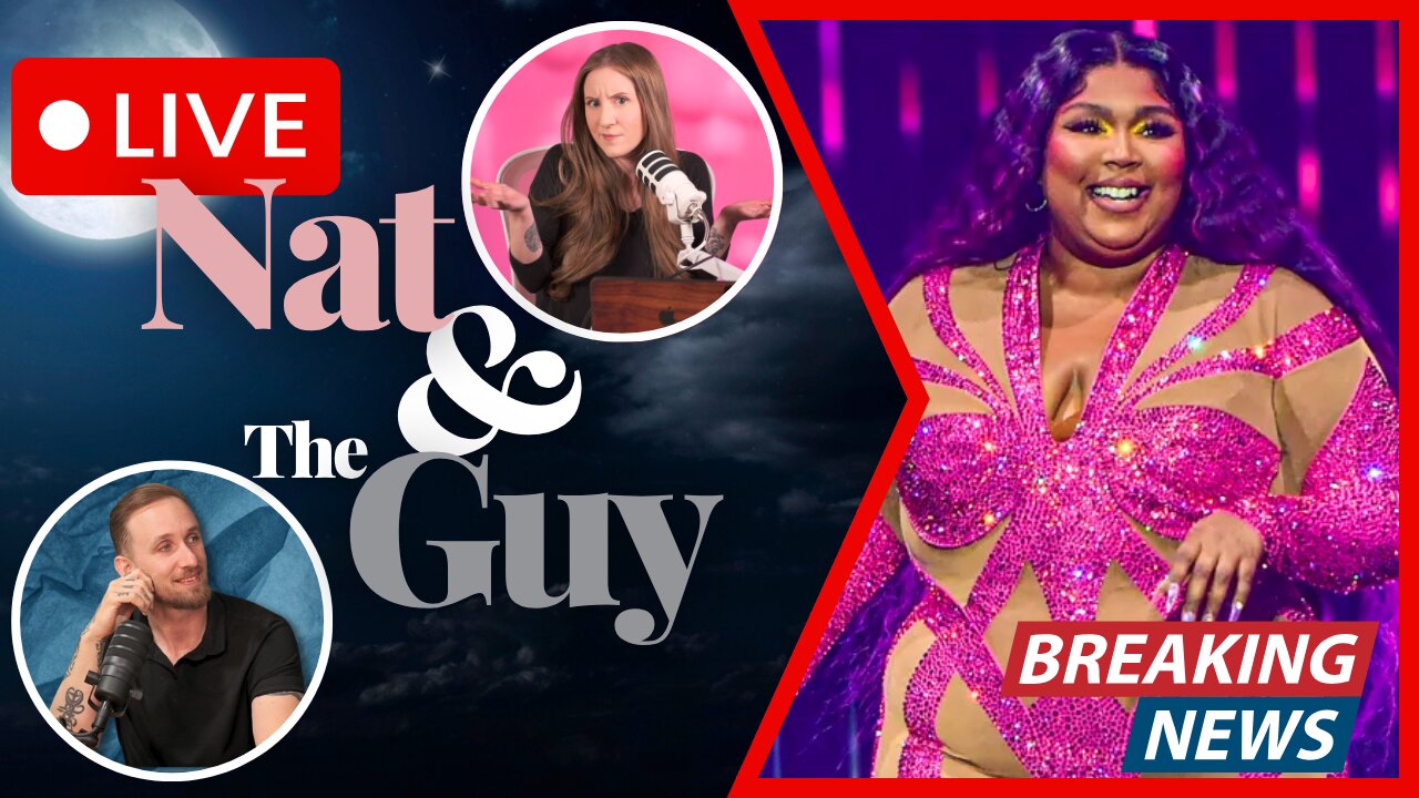Lizzo Realizes That Veganism Fails Every Time; And Other News | Nat and The Guy LIVE