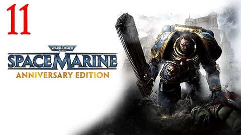 Warhammer Space Marine Part 11 : Taken from LIVE Stream