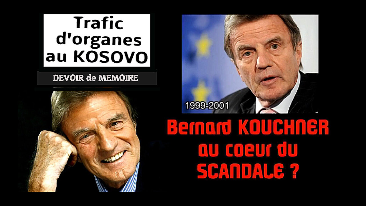 Bernard KOUCHNER et le Trafic dorganes au Kosovo (1999-2001). Hallucinant ! Hd 1080.