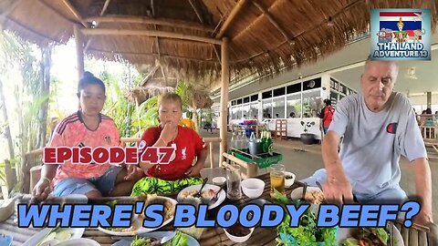 Where's Bl**dy Beef? | Episode 47 | Thailand Adventure 13
