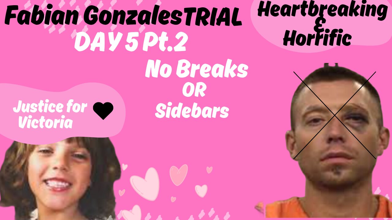 Day 5 Part 2 Fabian Gonzales Trial JUSTICE FOR VICTORIA
