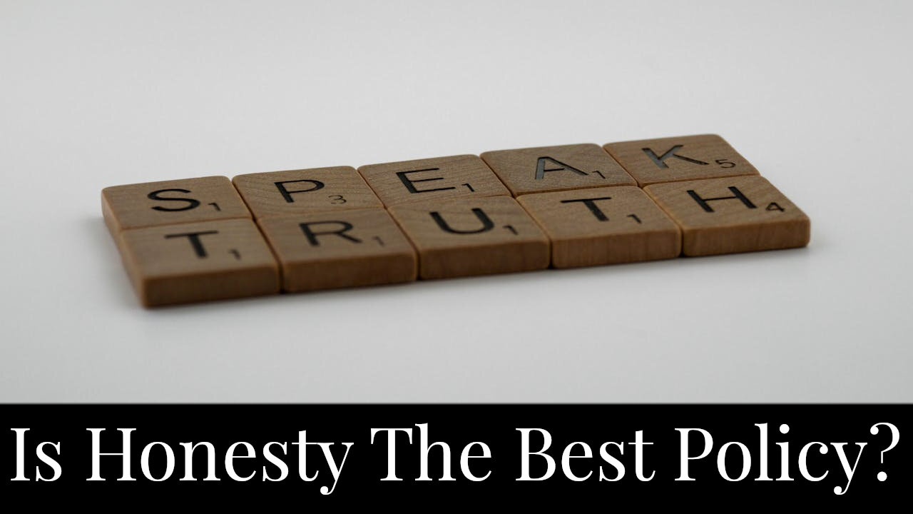 Is Honesty The Best Policy?