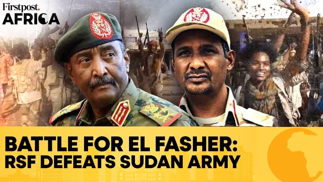 El Fasher: RSF Seizes Sudan Army’s Final Stronghold In Western Darfur | Firstpost Africa