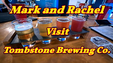 Mark and Rachel Visit Tombstone Brewing Company