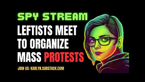 SPY STREAM: Leftists Meet To Organize Mass Protests