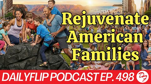 Making Families Cool Again - DailyFlip Podcast Ep. 498 - 1/21/26