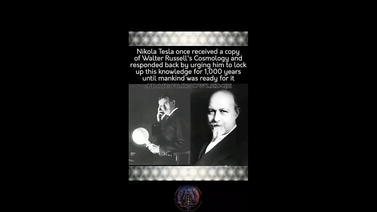 Nikola Tesla once received acopy of Walter Russell's Cosmology and responded by urging himto lock up