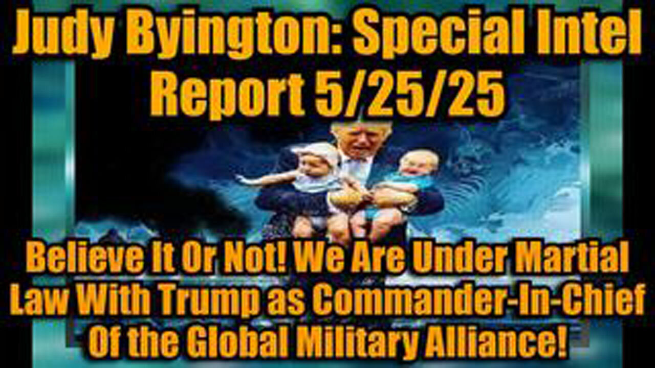 JUDY BYINGTON: SPECIAL INTEL REPORT 5/25/25