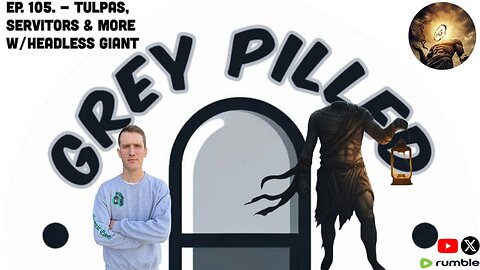 EP. 105 - Tulpas, Servitors & More w/ Headless Giant