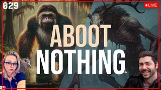 ABOOT NOTHING 029 | TheWendigo vs The Skunk Ape and other banter