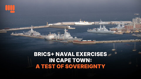 BRICS+ NAVAL EXERCISES IN CAPE TOWN: A TEST OF SOVEREIGNTY