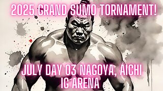 Sumo July Live Day 03 Nagoya Japan! 大相撲LIVE 07月場所