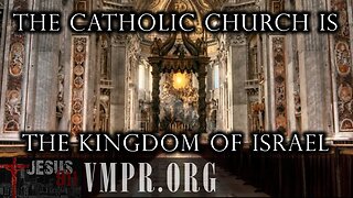 24 Jun 25, Jesus 911: The Catholic Church Is the Kingdom of Israel