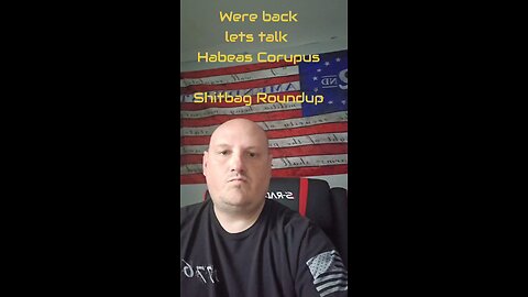 We are back.i Discuss getting rid of Habeas corpus on part 1 of the shitbag roundup