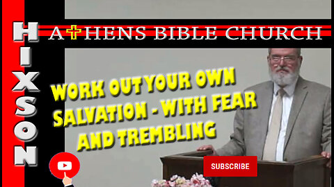 Work Out Your Own Salvation with Fear and Trembling | Philippians 2:12-17 | Athens Bible Church