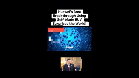 Huawei’s SHOCKING 3nm Chip Breakthrough with Self-Built EUV Machine The West Didn’t See This Coming