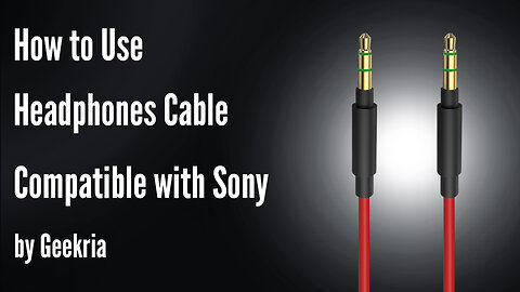 How to Use Headphones Cable Compatible with Sony by Geekria