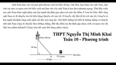 THPT Nguyễn Thị Minh Khai (Hà Nội): Anh Nam làm việc tại một giàn khoan cách bờ biển 10 km. Chị Mai