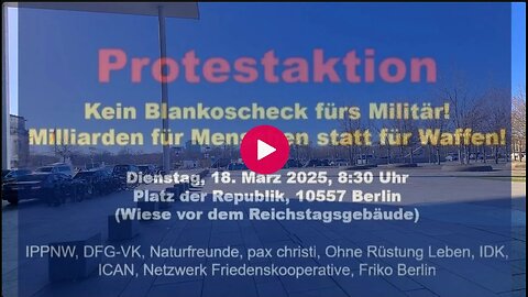 18.03.2025 - Protestaktion - Kein Blankoscheck fürs Militär, am Bundestag - Berlin