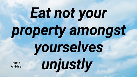 Eat not your property amongst yourselves unjustly