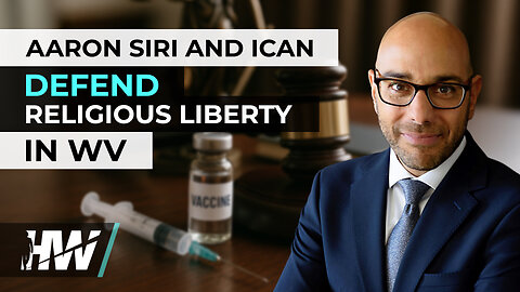 AARON SIRI AND ICAN DEFEND RELIGIOUS LIBERTY IN WV