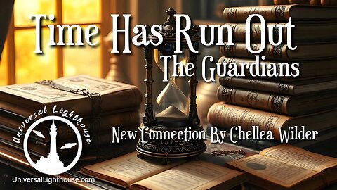 Time Has Run Out ~ The Guardians ~ New Connection By Chellea Wilder