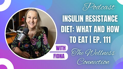 Insulin Resistance Diet: What and How to Eat | Ep. 111