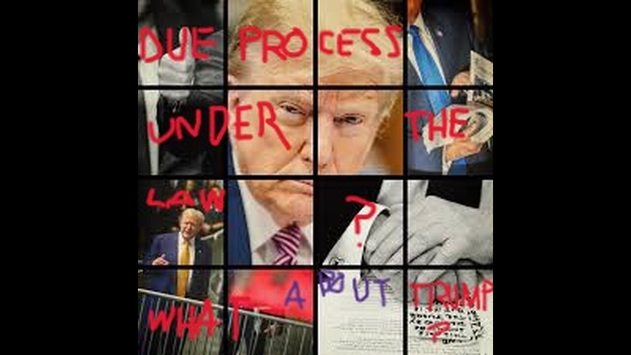 Due Process Under the Law... What About Trump?
