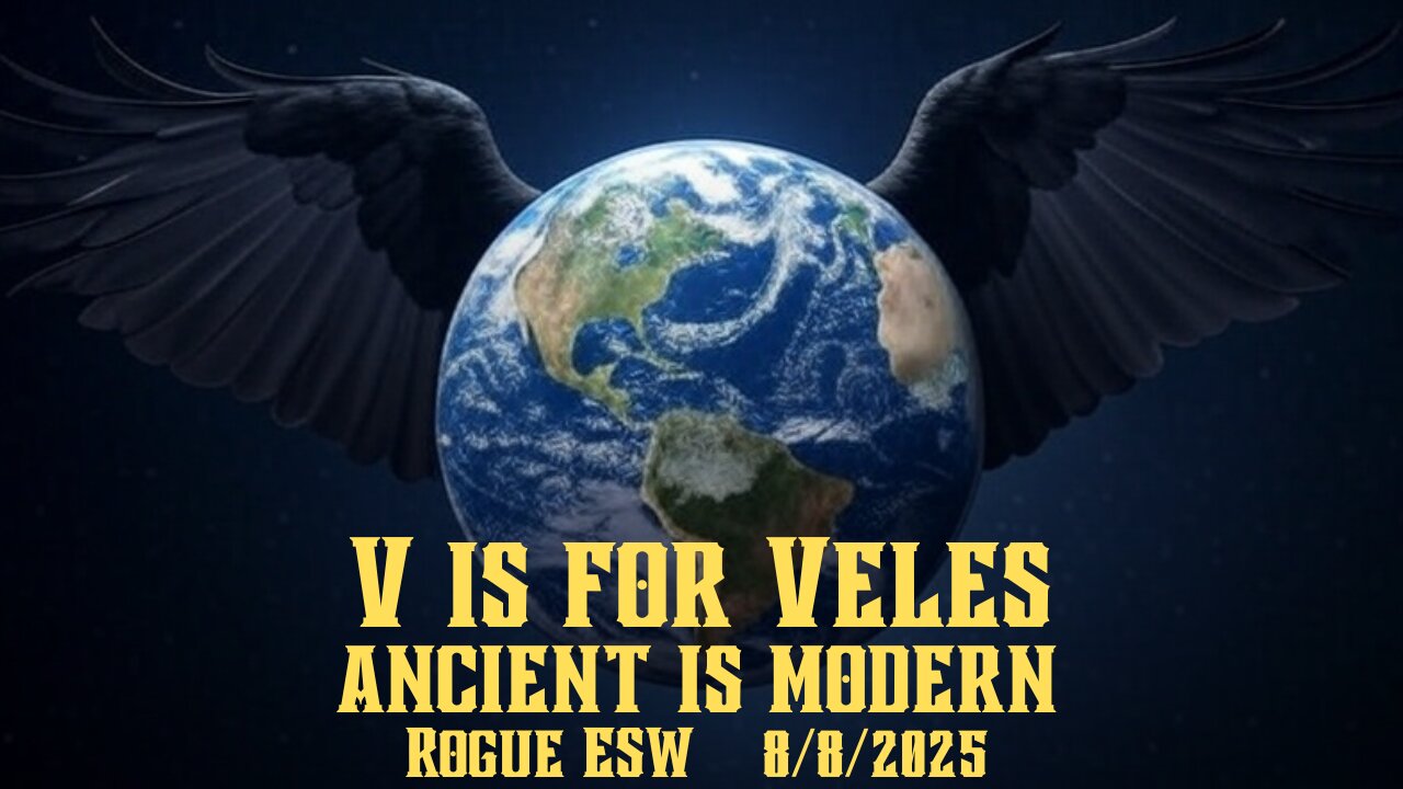 V is for Veles: "Ancient Is Modern" 8/8/2025