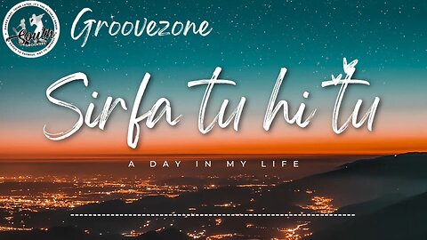 Sirfa Tu Hi Tu | New Hindi Romantic Song 2025 | Heart Touching Love Song Groovezone #lofisong