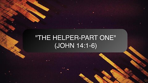 The Helper - Part I | Jubilee Worship Center