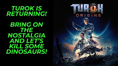 Turok Origins is Coming! Nostalgia Unlocked! Let's Kill Some Dinosaurs!!!