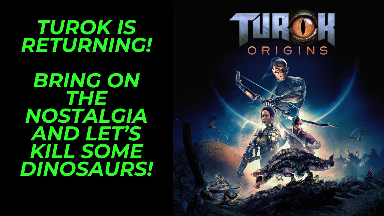 Turok Origins is Coming! Nostalgia Unlocked! Let's Kill Some Dinosaurs!!!