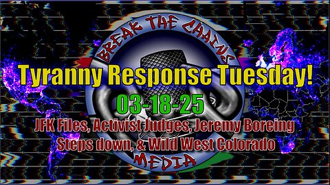 03-18-25 JFK Files, Activist Judges, Autopen, Jeremy Boreing Steps down, Wild West Colorado